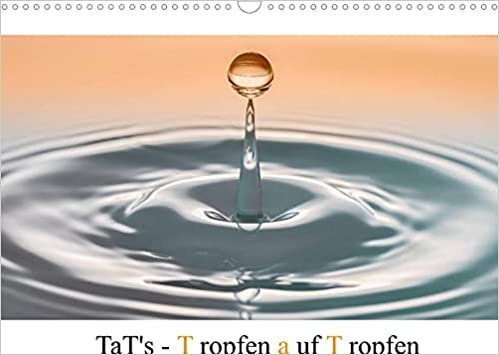 ダウンロード  TaT's - Tropfen auf Tropfen (Wandkalender 2022 DIN A3 quer): Die Entstehung aesthetischer Formen in der Tropfenfotografie. (Monatskalender, 14 Seiten ) 本