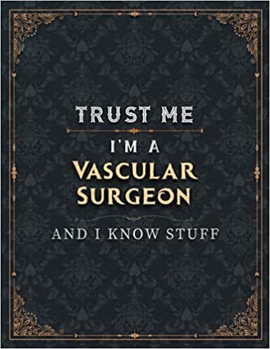 Vascular Surgeon Lined Notebook - Trust Me I'm A Vascular Surgeon And I Know Stuff Job Title Working Cover To Do List Journal: 8.5 x 11 inch, ... A4, Schedule, Daily Organizer, College indir