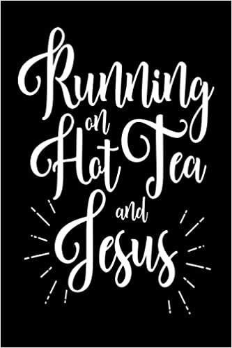 indir Running On Hot Tea and Jesus: Funny Christian Tea Time Reflection Notebook