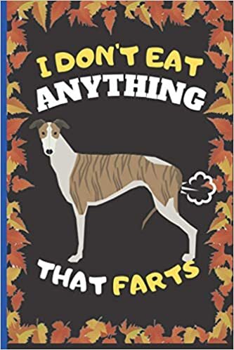 indir I Don&#39;t Eat Anything That Farts: Funny Whippet Notebook Cute Wide Ruled Notebook. Pretty Lined Journal &amp; Diary for Writing &amp; Note Taking for Girls and ... , Whippet Notebook, Gift for Women and Girl