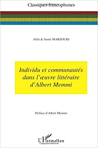 indir Individu et communautés dans l&#39;oeuvre littéraire d&#39;Albert Memmi (Classiques francophones)