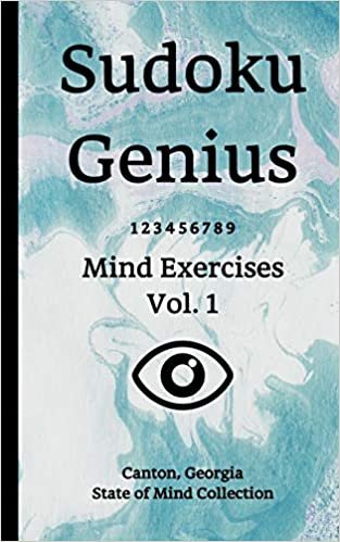 Sudoku Genius Mind Exercises Volume 1: Canton, Georgia State of Mind Collection