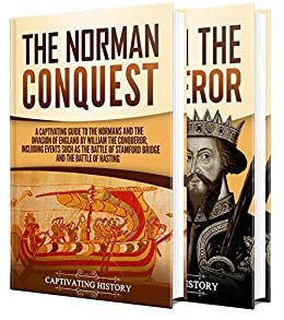 The Normans: A Captivating Guide to the Norman Conquest and William the Conqueror (English Edition)