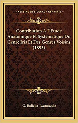 Contribution A L'Etude Anatomique Et Systematique Du Genre Iris Et Des Genres Voisins (1893) indir