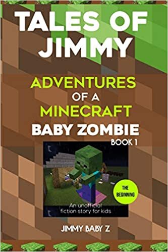 indir Tales of Jimmy: the Beginning: Adventures of a Minecraft Baby Zombie (An unofficial fiction story for kids) Book 1