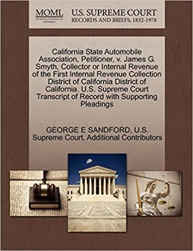 indir California State Automobile Association, Petitioner, v. James G. Smyth, Collector or Internal Revenue of the First Internal Revenue Collection ... of Record with Supporting Pleadings