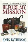What I Wish I'd Known Before My Mission [Paperback] Bytheway, John indir