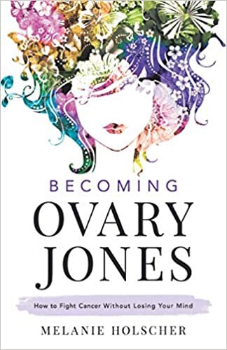 ダウンロード  Becoming Ovary Jones: How to Fight Cancer Without Losing Your Mind 本