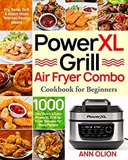 ダウンロード  PowerXL Grill Air Fryer Combo Cookbook for Beginners: 1000-Day Quick & Easy PowerXL Grill Air Fryer Recipes for Busy People | Fry, Bake, Grill & Roast Most Wanted Family Meals (English Edition) 本