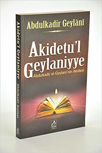 Akidetu’l Geylaniyye: Abdulkadir el-Geylani'nin Akidesi indir