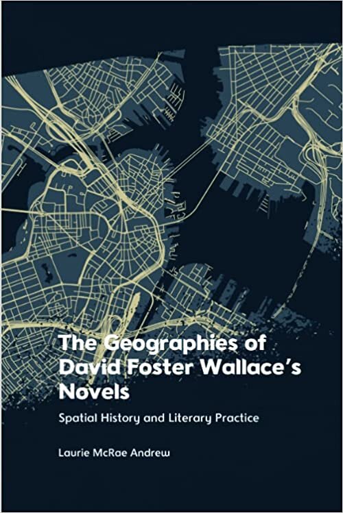 indir The Geographies of David Foster Wallace&#39;s Novels: Spatial History and Literary Practice