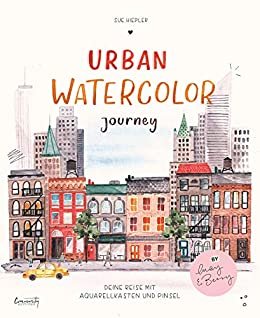 Urban Watercolor Journey: Deine Reise mit Aquarellkasten und Pinsel (German Edition) ダウンロード