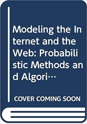 Modeling the Internet and the Web: Probabilistic Methods and Algorithms (Wiley Series on Methods and Applications in Data Mining)