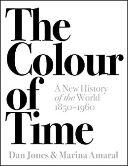 ダウンロード  The Colour of Time: A New History of the World, 1850-1960 (English Edition) 本