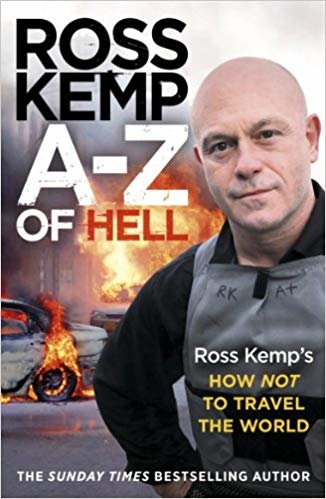 A-Z of Hell Ross Kemps How Not to Travel the World