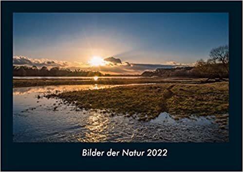 Bilder der Natur 2022 Fotokalender DIN A4: Monatskalender mit Bild-Motiven aus Fauna und Flora, Natur, Blumen und Pflanzen