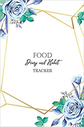 Food Diary and Habit Tracker: 90 Day Track And Plan Your Meals to a Healthier You