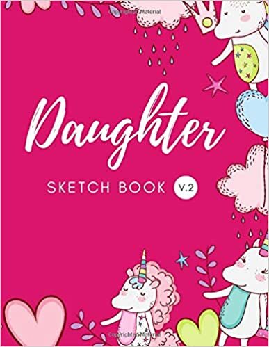 Daughter Sketch Book V.2: Blank Sketchbook, unicorn,Sketch, Draw and Paint for your Daughter indir