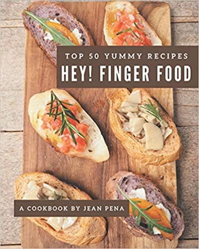 indir Hey! Top 50 Yummy Finger Food Recipes: A Yummy Finger Food Cookbook You Will Love