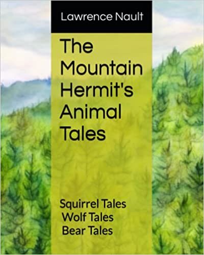 تحميل The Mountain Hermit&#39;s Animal Tales: Squirrel Tales - Wolf Tales - Bear Tales (Mountain Hermit Animal Tales Series)