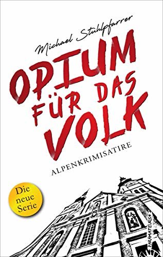 Opium für das Volk. Frau Kermutz' erster Fall: Alpenkrimisatire (German Edition)