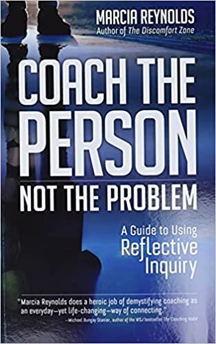 ダウンロード  Coach the Person, Not the Problem: A Guide to Using Reflective Inquiry 本