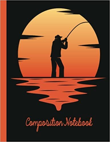 Fishing Composition Notebook: Fishing Composition Notebook Wide Ruled,Lined Paper Notebook for School, Students,Gift for Kids, Boys, Girls, Teens,and Adults