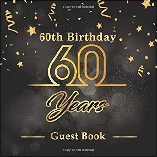 60th Birthday Guest Book: Happy Birthday Celebrating 60 Years. Message Log Keepsake Celebration Parties Party For Family and Friend To Write In and Sign In Messaging Book indir
