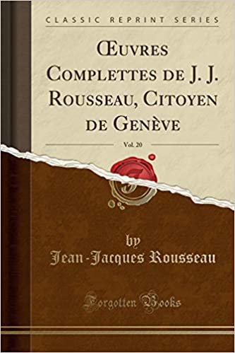 indir Œuvres Complettes de J. J. Rousseau, Citoyen de Genève, Vol. 20 (Classic Reprint)