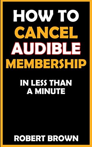 ダウンロード  How To Cancel Audible Membership - In Less Than A Minute (English Edition) 本