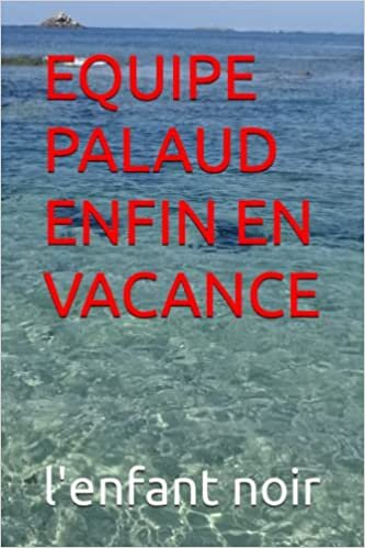 تحميل EQUIPE PALAUD ENFIN EN VACANCE (voyou) (French Edition)