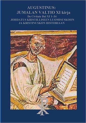 indir Augustinus: Jumalan Valtio XI Kirja De Civitate Dei:Johdatus kristilliseen luomisuskoon ja historiaan
