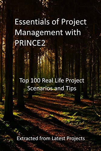 ダウンロード  Essentials of Project Management with PRINCE2: Top 100 Real Life Project Scenarios and Tips: Extracted from Latest Projects (English Edition) 本