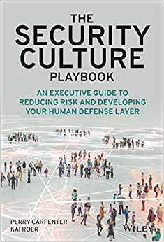 تحميل The Security Culture Playbook – An Executive Guide To Reducing Risk and Developing Your Human Defense Layer