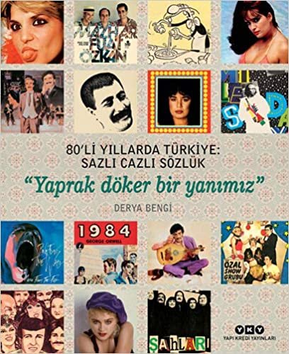80’li Yıllarda Türkiye - Sazlı Cazlı Sözlük: "Yaprak Döker Bir Yanımız” indir