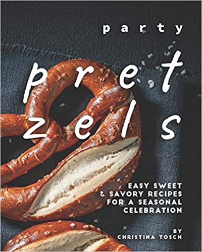 Party Pretzels: Easy Sweet & Savory Recipes for a Seasonal Celebration indir