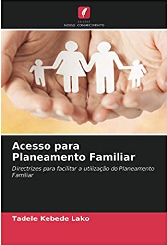 ダウンロード  Acesso para Planeamento Familiar: Directrizes para facilitar a utilização do Planeamento Familiar 本
