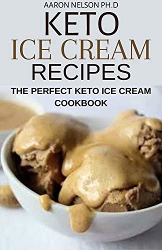 ダウンロード  KETO ICE CREAM RECIPES: THE PERFECT KETO ICE CREAM COOKBOOK (English Edition) 本