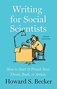 Writing for Social Scientists: How to Start and Finish Your Thesis, Book, or Article, Third Edition (Chicago Guides to Writing, Editing, and Publishing) (English Edition)