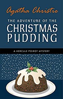 ダウンロード  The Adventure of the Christmas Pudding: A Hercule Poirot Short Story (Hercule Poirot Series Book 33) (English Edition) 本