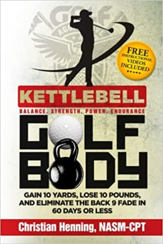 تحميل Kettlbell Golf Body: GAIN 10 YARDS, LOSE 10 POUNDS, AND ELIMINATE THE BACK 9 FADE IN 60 DAYS OR LESS