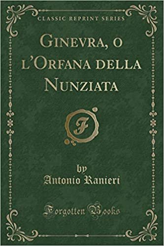 indir Ginevra, o l&#39;Orfana della Nunziata (Classic Reprint)