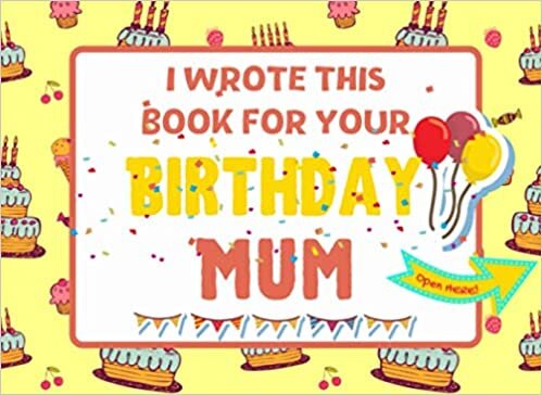 indir I Wrote This Book For Your Birthday Mum: The Perfect Birthday Gift For Kids to Create Their Very Own Book For Mum | 8.25 x 6 inch