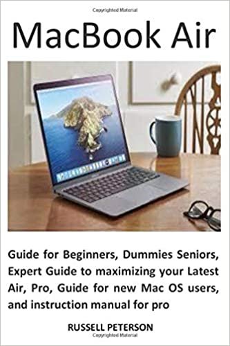 ダウンロード  MacBook Air: Guide for Beginners, Dummies Seniors, Expert Guide to maximizing your Latest Air, Pro, Guide for new Mac OS users, and instruction manual for pro 本