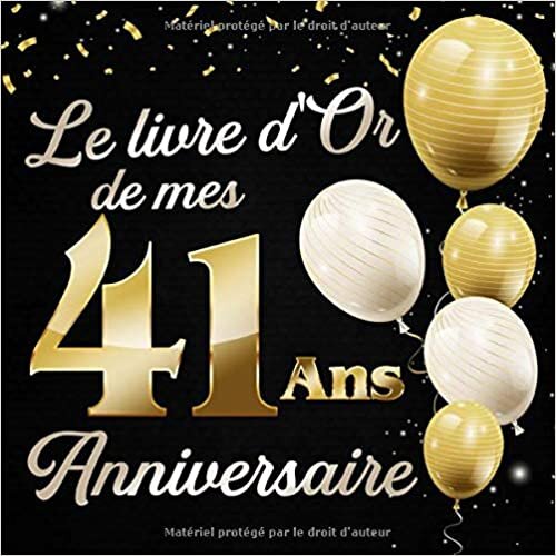 Le Livre d'Or De Mes 41 Ans Anniversaire: Message de célébration Livre d'or pour les invités de la fête d'anniversaire, la famille et les amis pour écrire leurs félicitations et meilleurs voeux