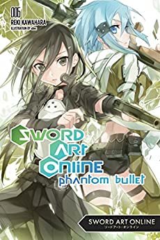 Sword Art Online 6 (light novel): Phantom Bullet (English Edition)