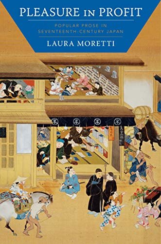 Pleasure in Profit: Popular Prose in Seventeenth-Century Japan (English Edition)