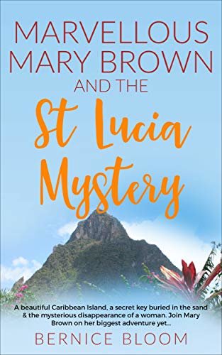 ダウンロード  Marvellous Mary Brown and the St Lucia Mystery: A beautiful Caribbean island & a secret key buried in the sand (MARY BROWN MYSTERIES Book 3) (English Edition) 本