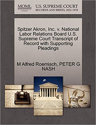 Spitzer Akron, Inc. v. National Labor Relations Board U.S. Supreme Court Transcript of Record with Supporting Pleadings indir