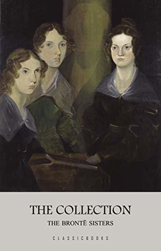 The Brontë Sisters: The Collection (English Edition) ダウンロード